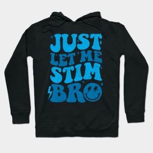 Just Let Me Stim Bro Autistic Funny Autism Awareness Hoodie